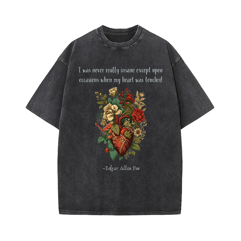 I Was Never Really Insane Except Upon Washed T-Shirt