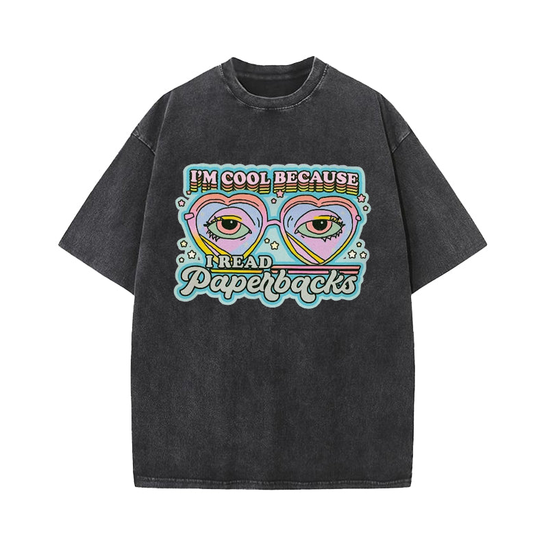 I'm Cool Because I Read Paperbacks Washed T-Shirt