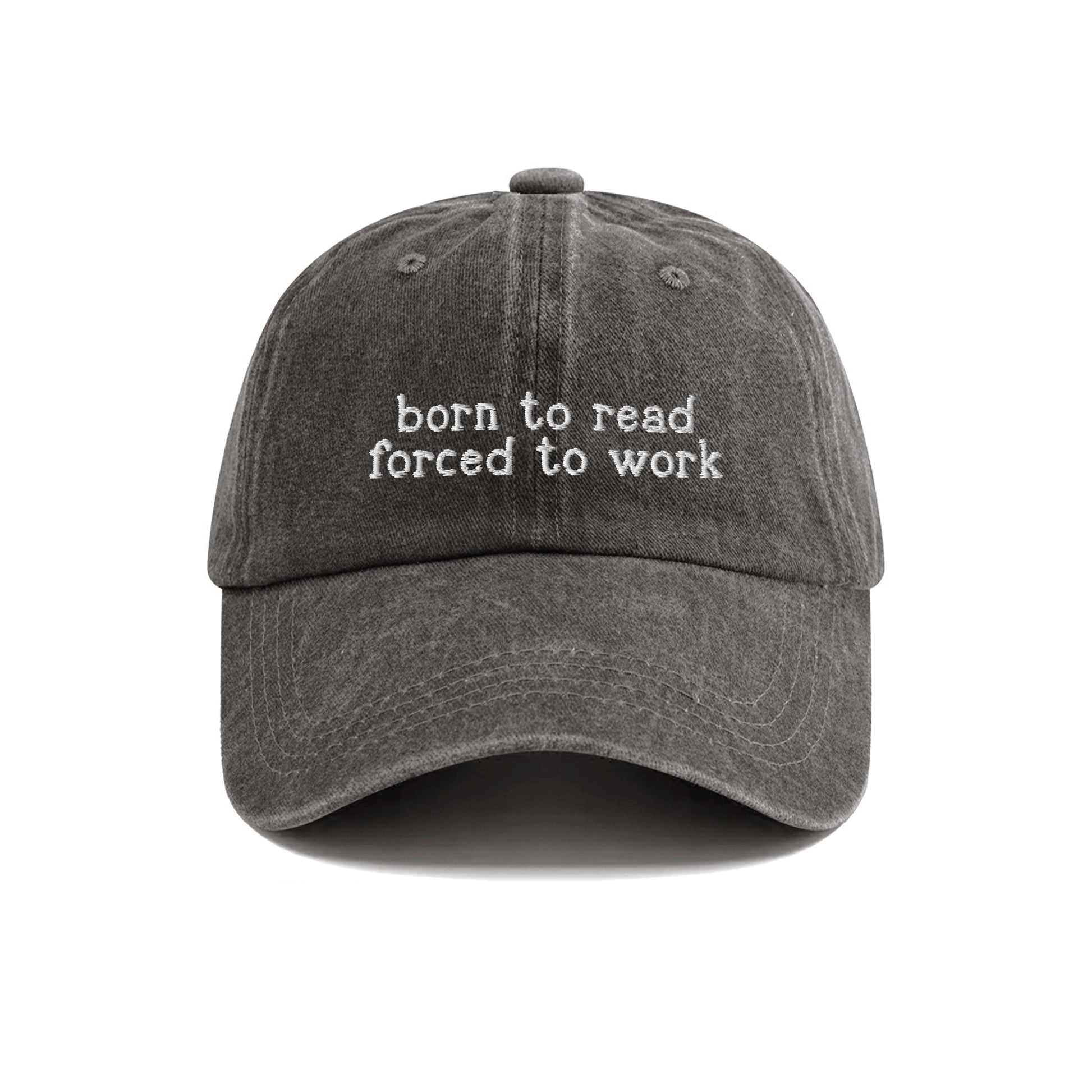 Born To Read Forced To Work Embroidered Washed Cap