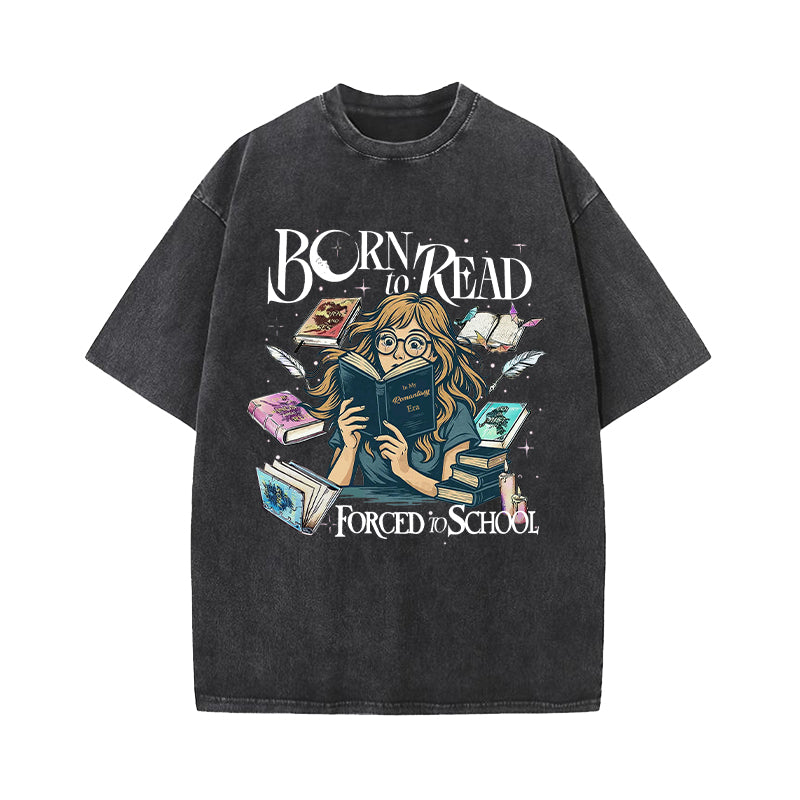 Born To Read Forced To School Fantasy Book Lover Washed T-Shirt
