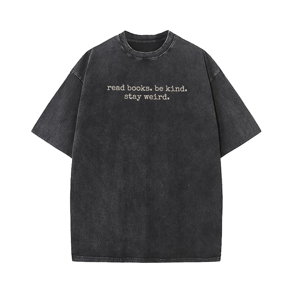 Read Books Be Kind Stay Weird Washed T-Shirt