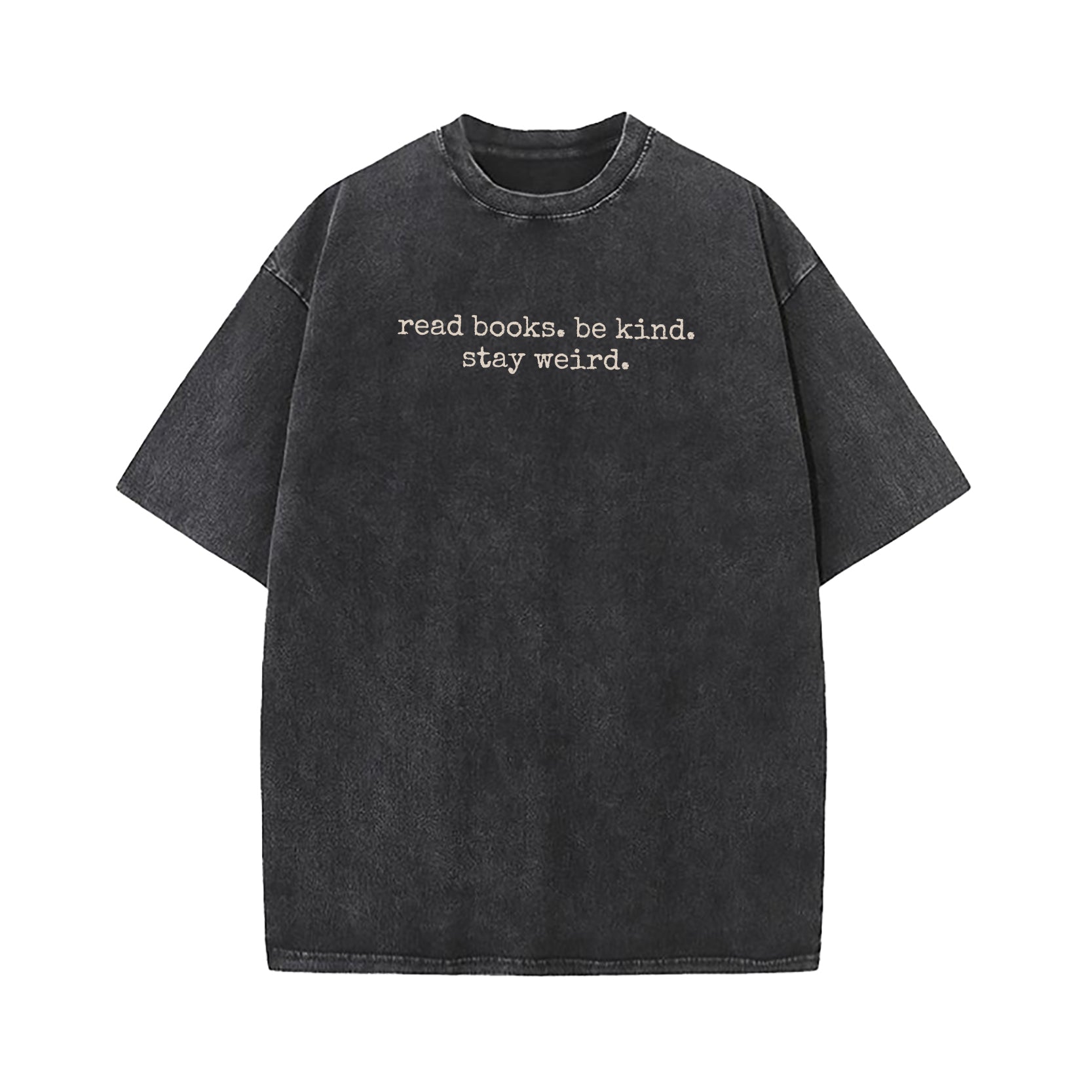 Read Books Be Kind Stay Weird Washed T-Shirt
