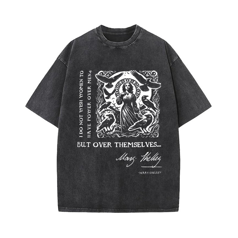 I Do Not Wish Women To Have Power Over Men But Over Themselves Washed T-Shirt