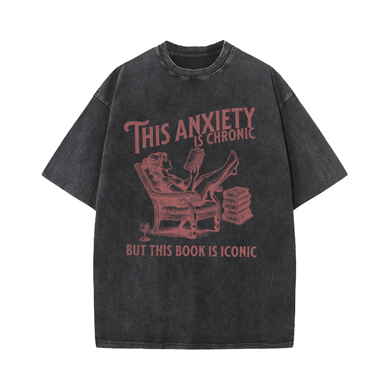 This Anxiety Is Chronic But This Book Is Iconic Washed T-Shirt