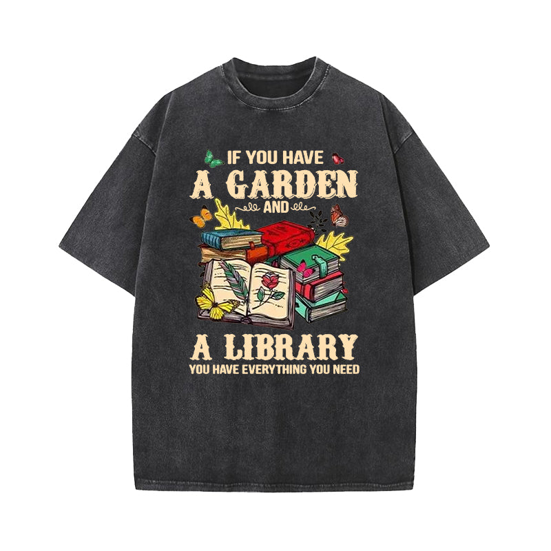 If You Have A Garden And A Library Washed T-Shirt