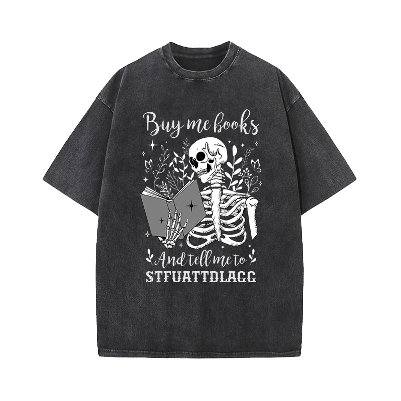 Buy Me Books And Tell Me To Stfuattdlagg Washed T-Shirt