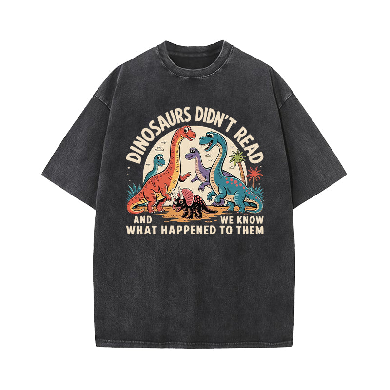 Dinosaurs Didn't Read Washed T-Shirt