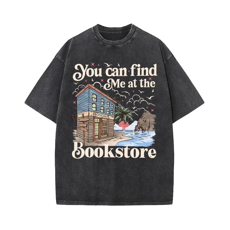 You Can Find Me At The Bookstore Washed T-Shirt