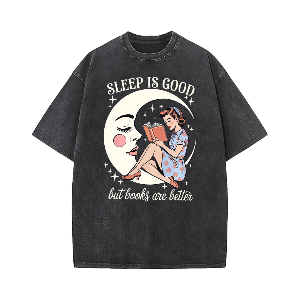 Sleep Is Good But Books Are Better Washed T-Shirt