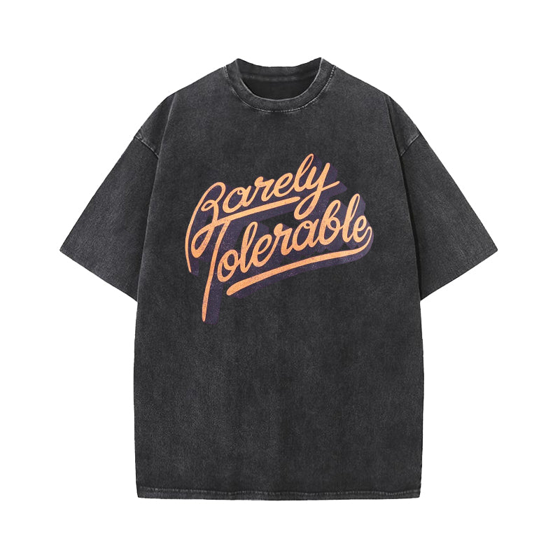 Barely Tolerable Washed T-Shirt