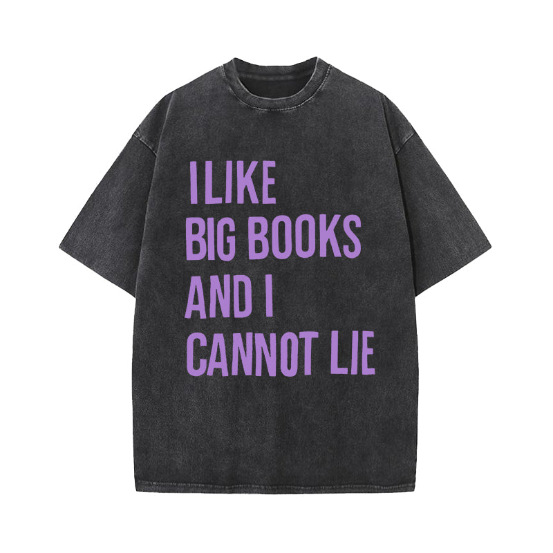 I Like Big Books And I Cannot Lie Washed T-Shirt