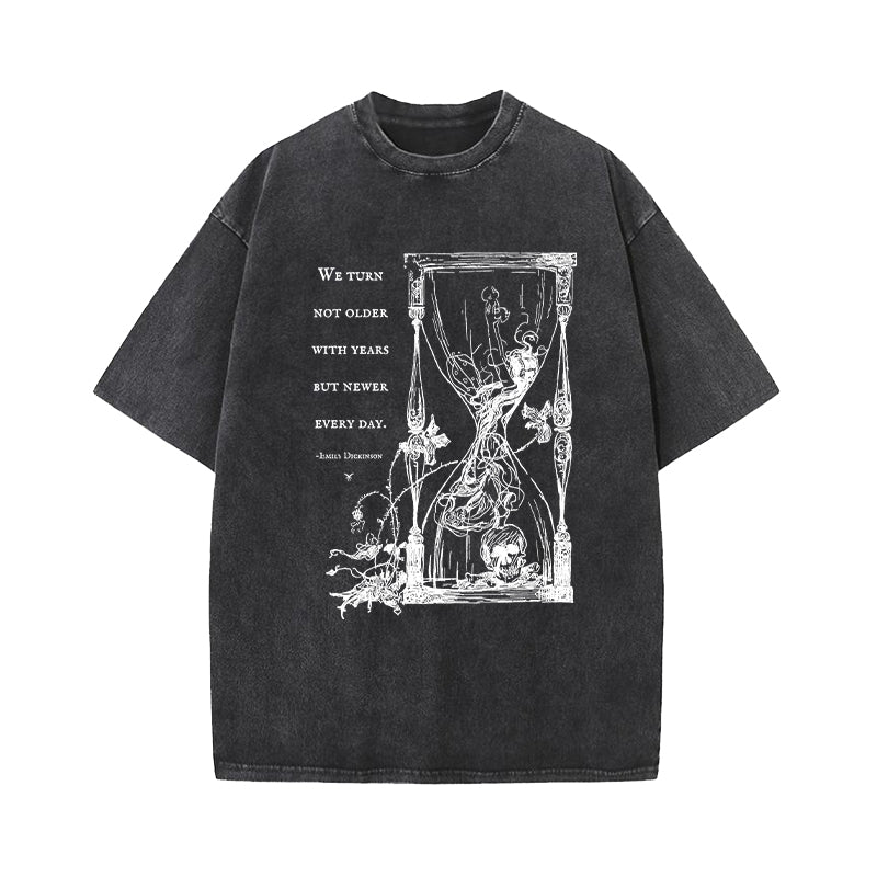 We Turn Not Older With Years But Newer Every Day Washed T-Shirt