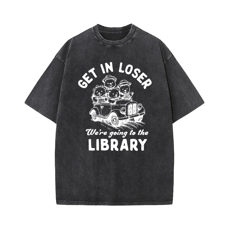 Get In Loser We're Going To The Library Washed T-Shirt