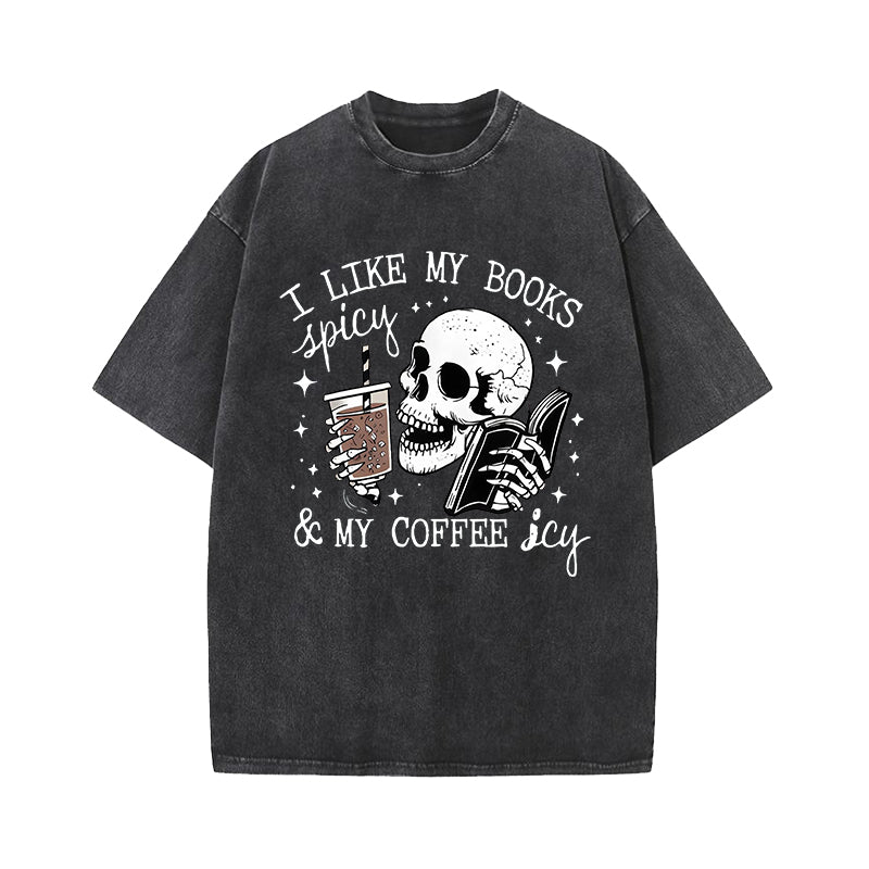 I Like My Books Spicy And My Coffee Icy Washed T-Shirt