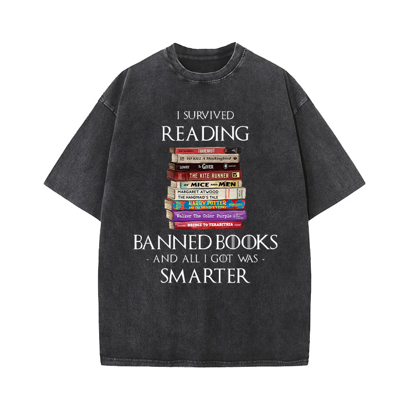 I Survived Reading Banned Books And All I Got Was Smarter Washed T-Shirt
