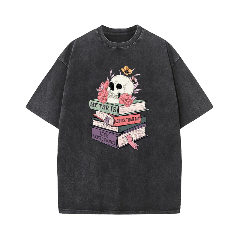 My TBR Is Longer Than My Life Expectancy Washed T-Shirt
