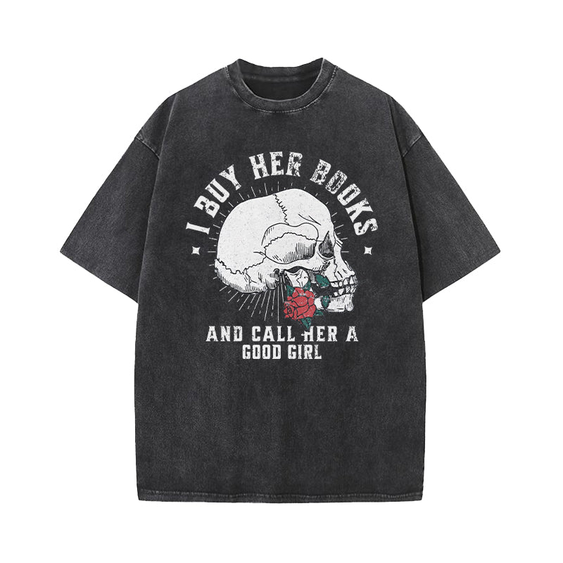 I Buy Her Books And Call Her A Good Girl Washed T-Shirt
