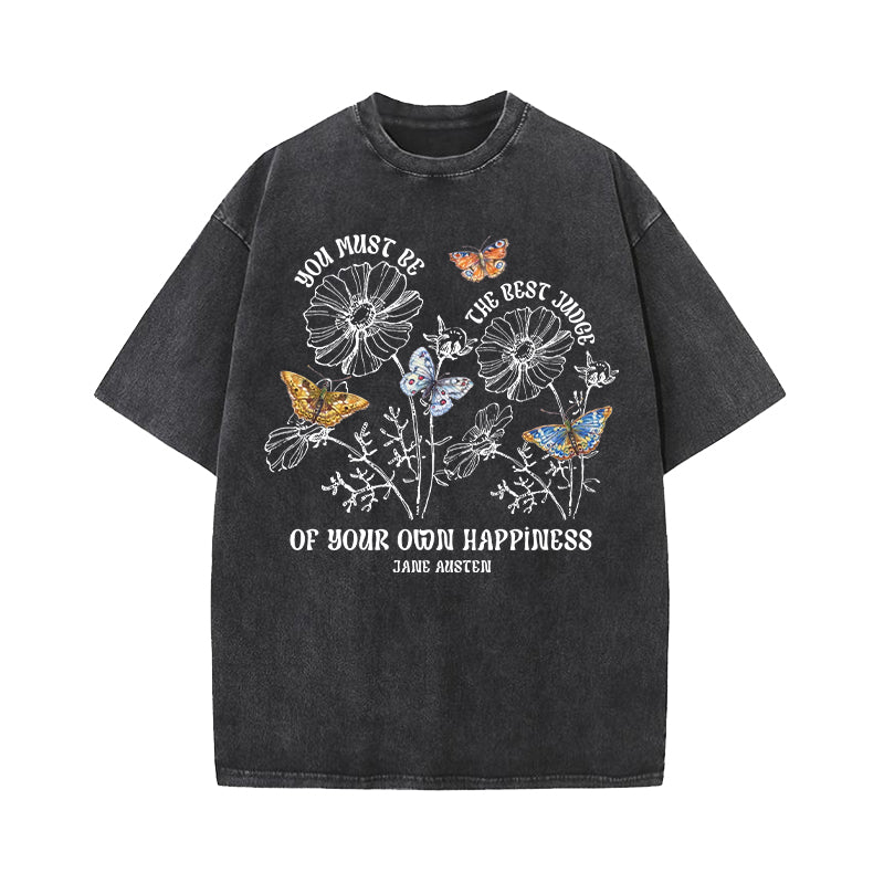 You Must Be The Best Judge Of Your Happiness Washed T-Shirt