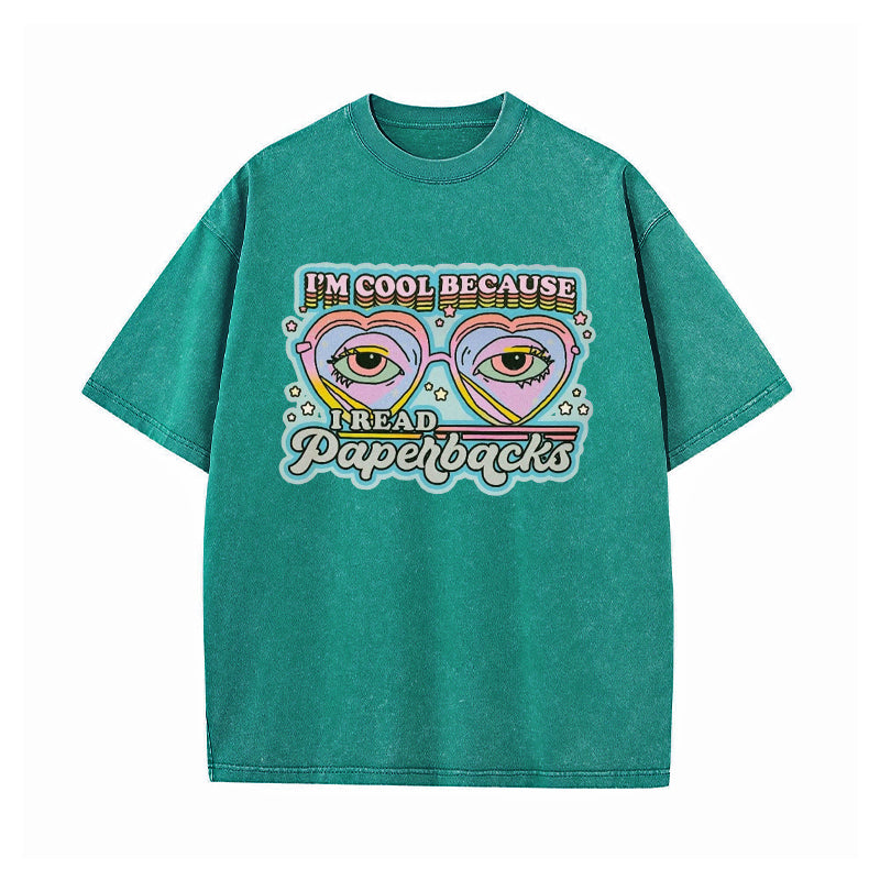 I'm Cool Because I Read Paperbacks Washed T-Shirt