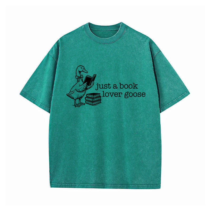 Just A Book Lover Goose Washed T-Shirt