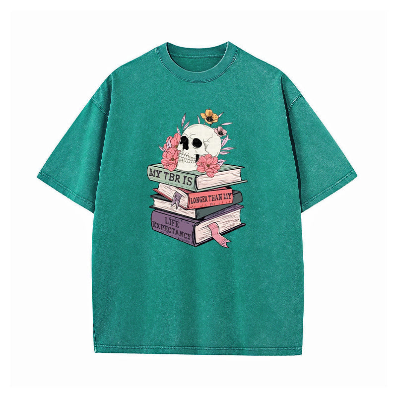 My TBR Is Longer Than My Life Expectancy Washed T-Shirt
