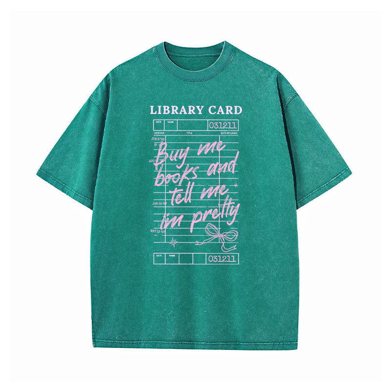 Buy Me Books Tell Me I'm Pretty Washed T-Shirt