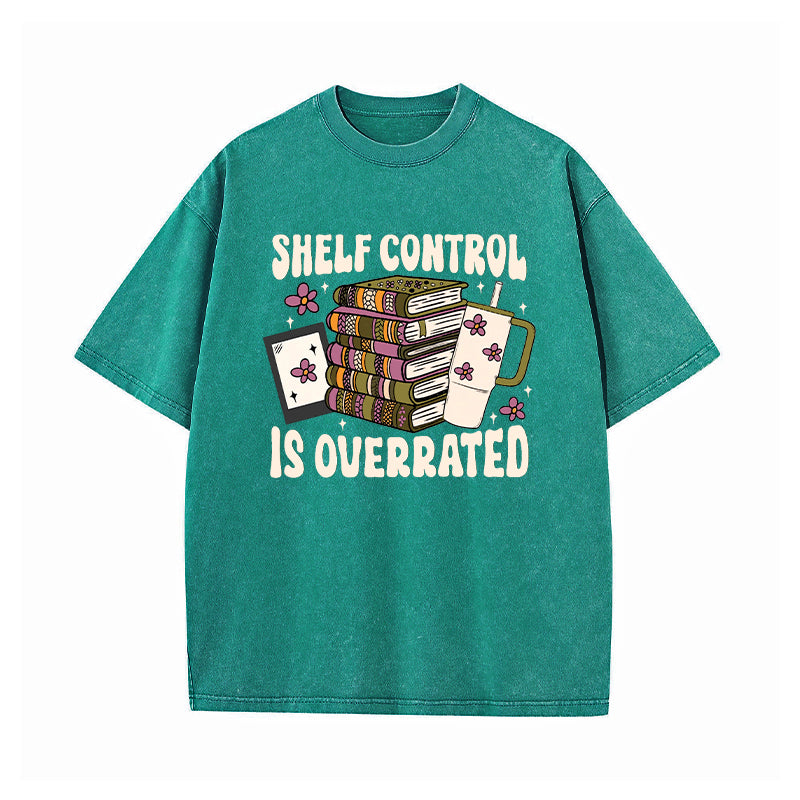 Shelf Control Is Overrated Washed T-Shirt
