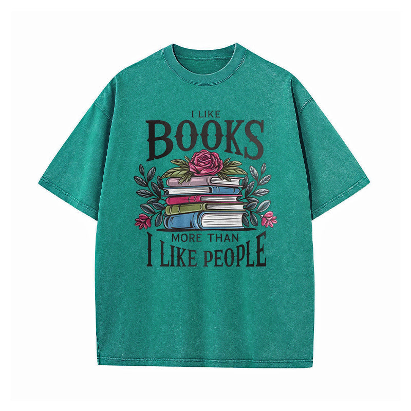 I Like Books More Than I Like People Washed T-Shirt