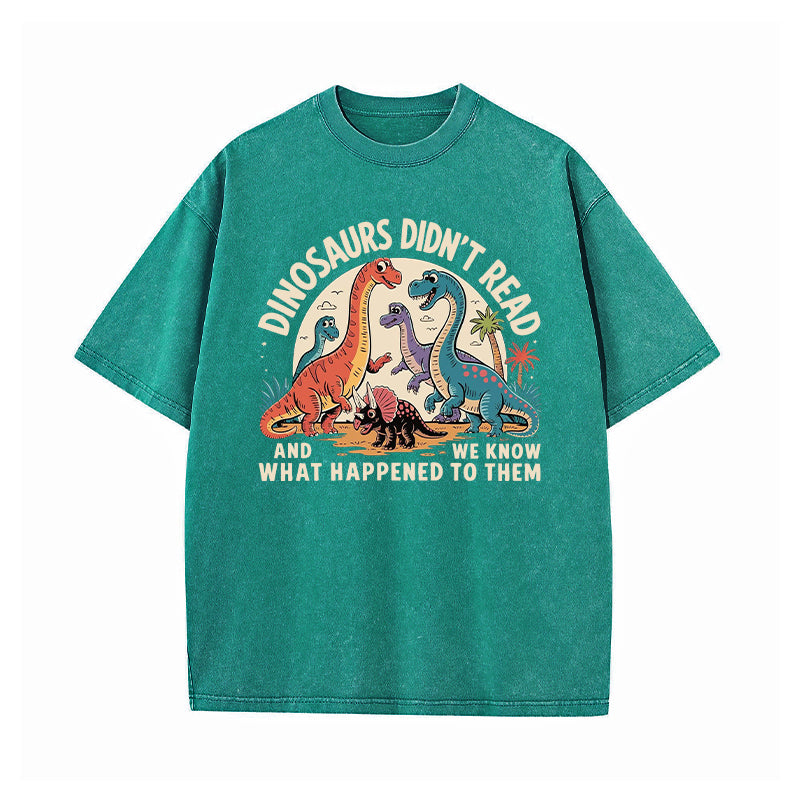 Dinosaurs Didn't Read Washed T-Shirt