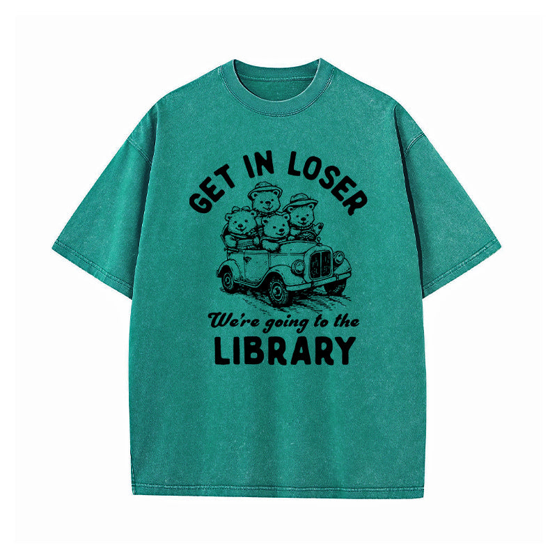 Get In Loser We're Going To The Library Washed T-Shirt