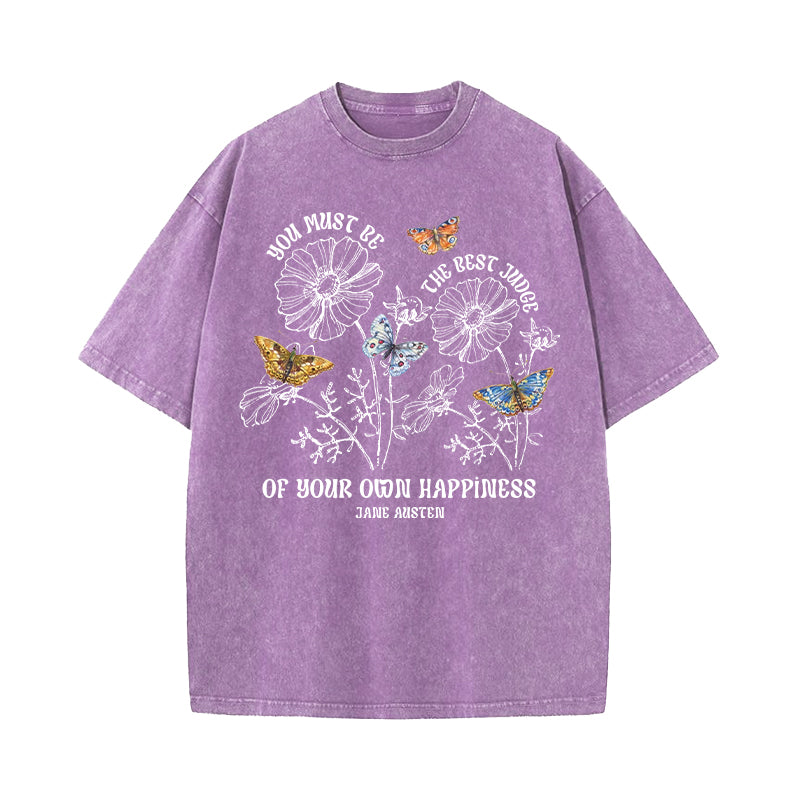 You Must Be The Best Judge Of Your Happiness Washed T-Shirt
