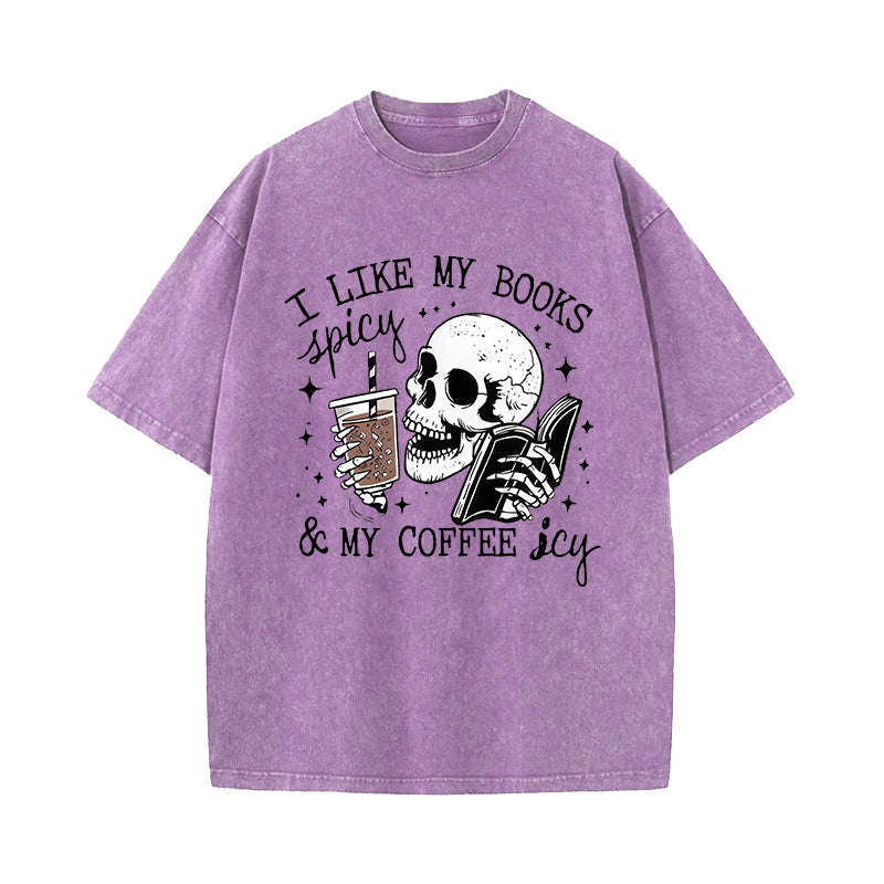 I Like My Books Spicy And My Coffee Icy Washed T-Shirt