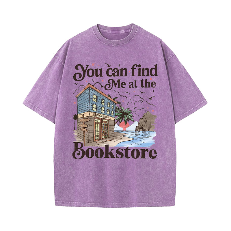 You Can Find Me At The Bookstore Washed T-Shirt