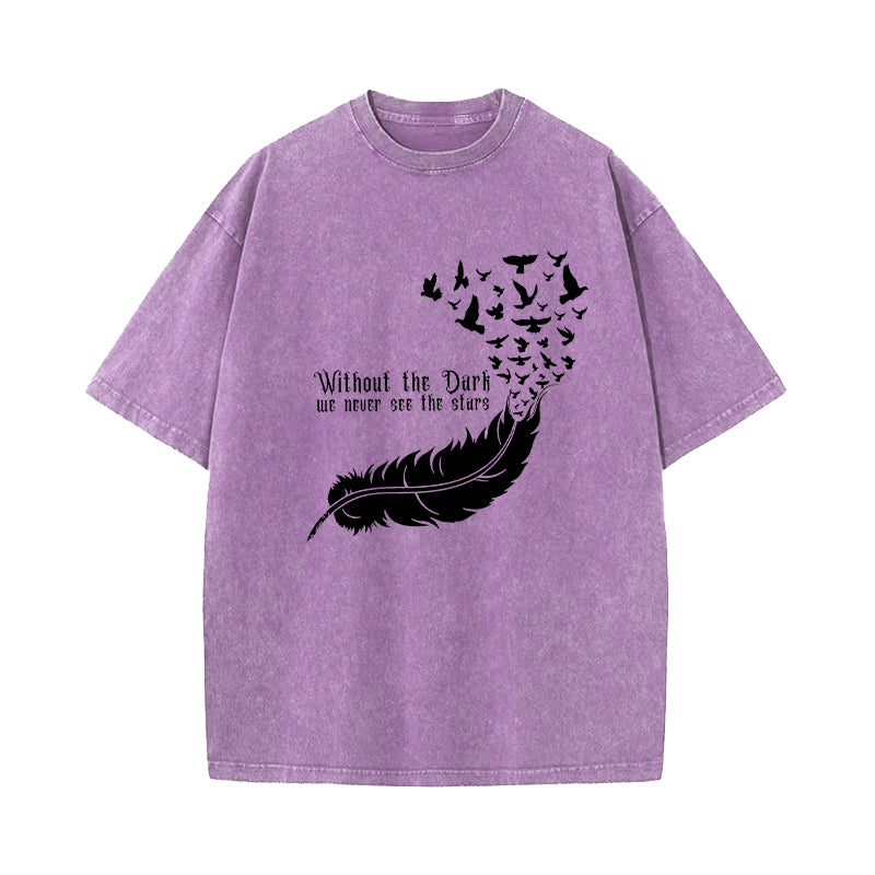 Without The Dark We Never See The Stars Washed T-Shirt