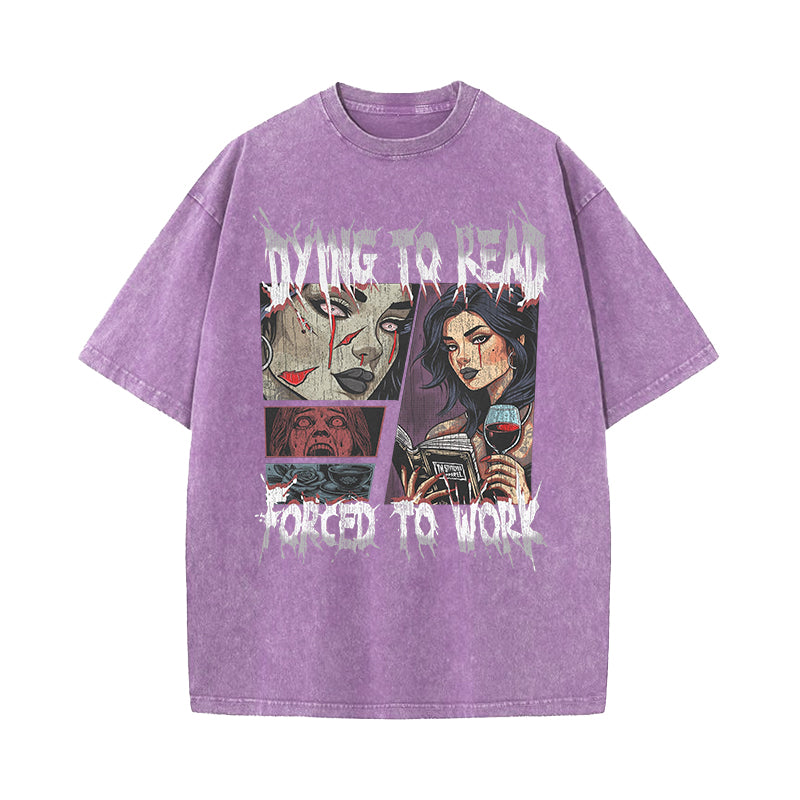 Dying To Read Forced To Work Washed T-Shirt