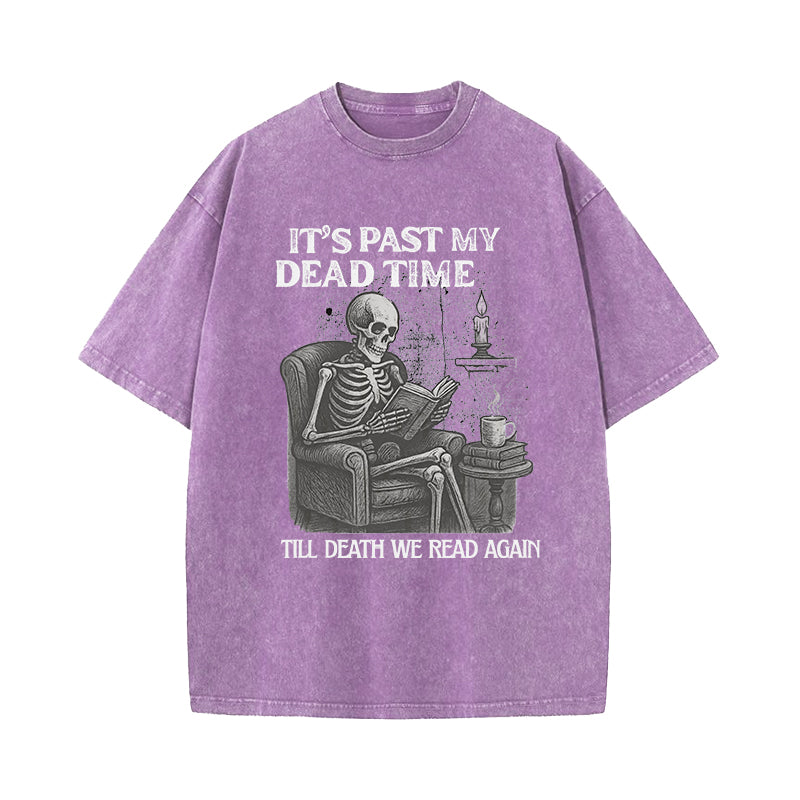 It's Past My Dead Time Washed T-Shirt