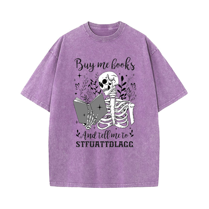 Buy Me Books And Tell Me To Stfuattdlagg Washed T-Shirt