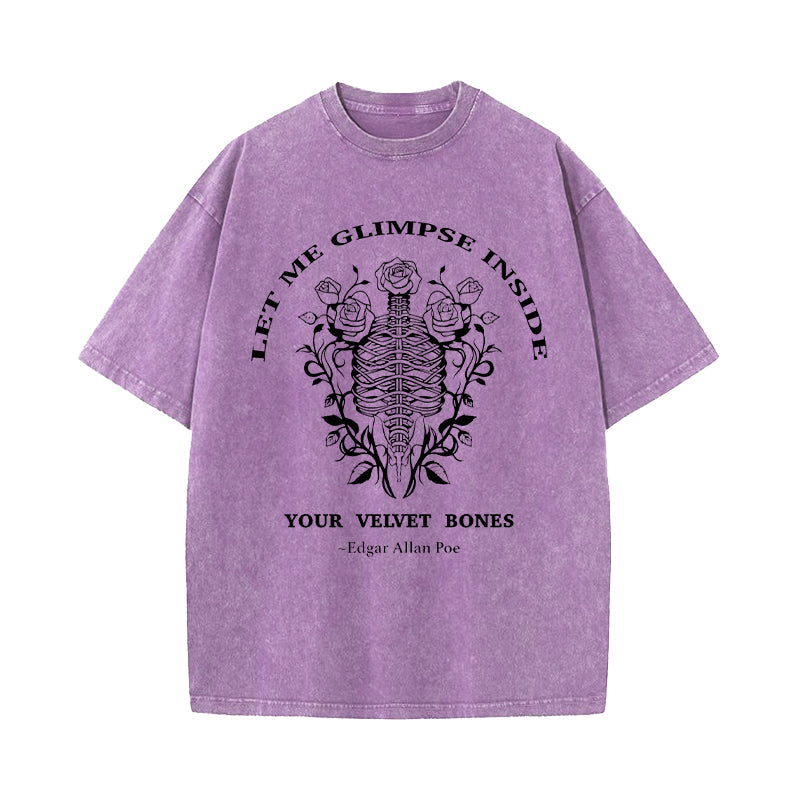 Let Me Glimpse Inside Your Velvet Bones Washed T-Shirt