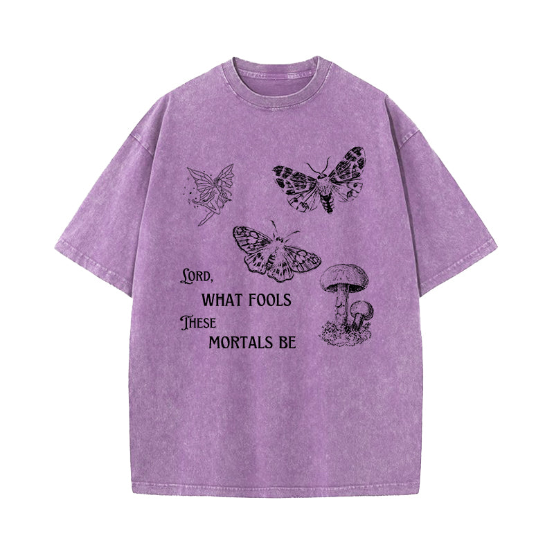Lord What Fools These Mortals Are Washed T-Shirt