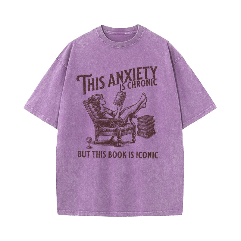 This Anxiety Is Chronic But This Book Is Iconic Washed T-Shirt