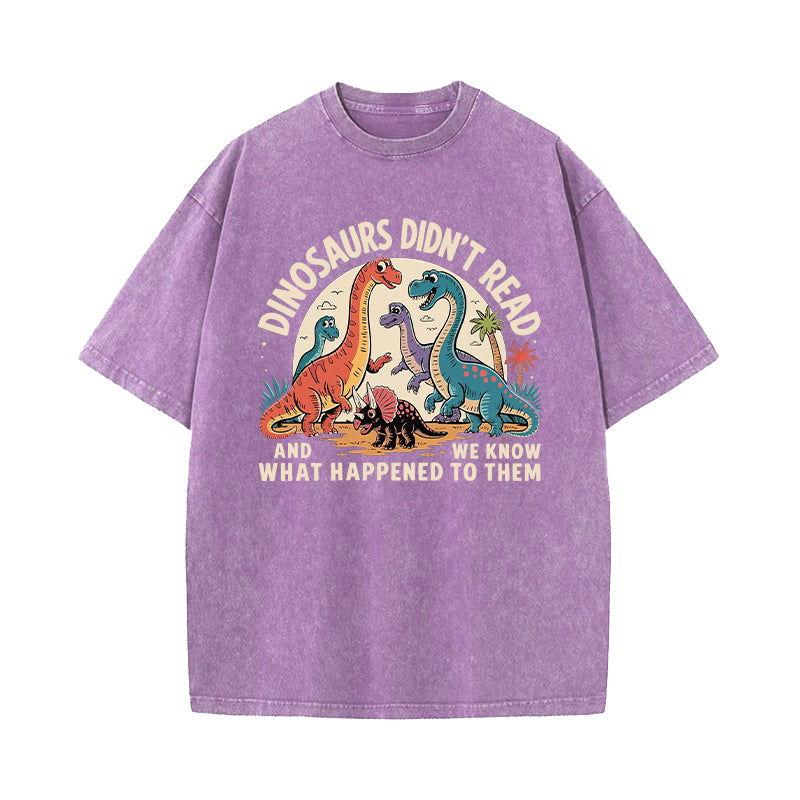 Dinosaurs Didn't Read Washed T-Shirt