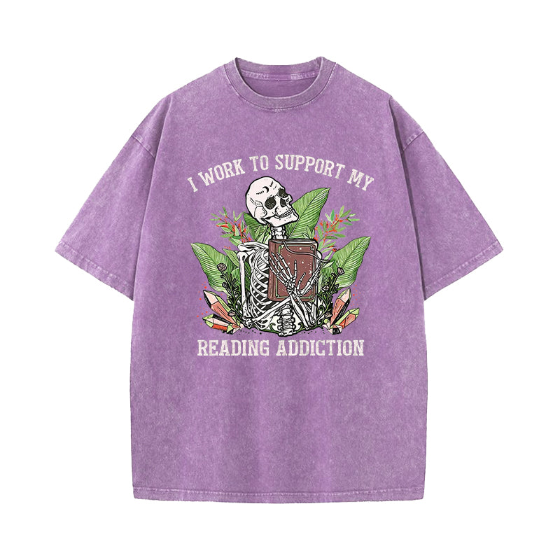 I Work To Support My Reading Addiction Washed T-Shirt
