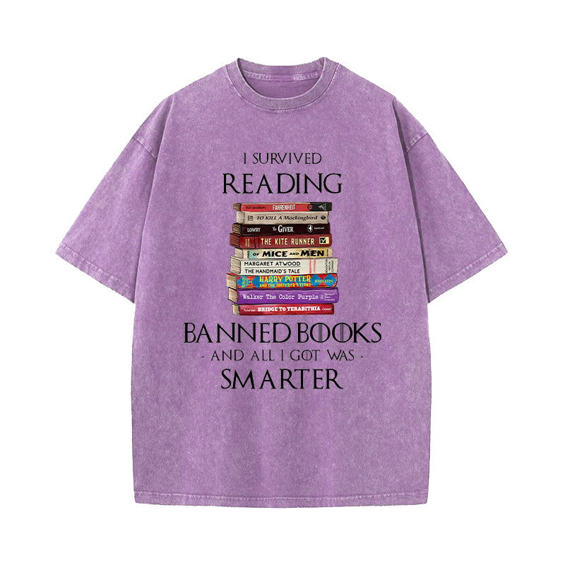 I Survived Reading Banned Books And All I Got Was Smarter Washed T-Shirt