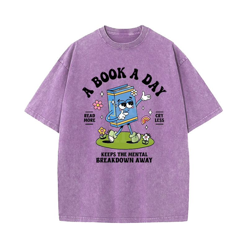 A Book A Day Keeps The Mental Breakdown Away Washed T-Shirt