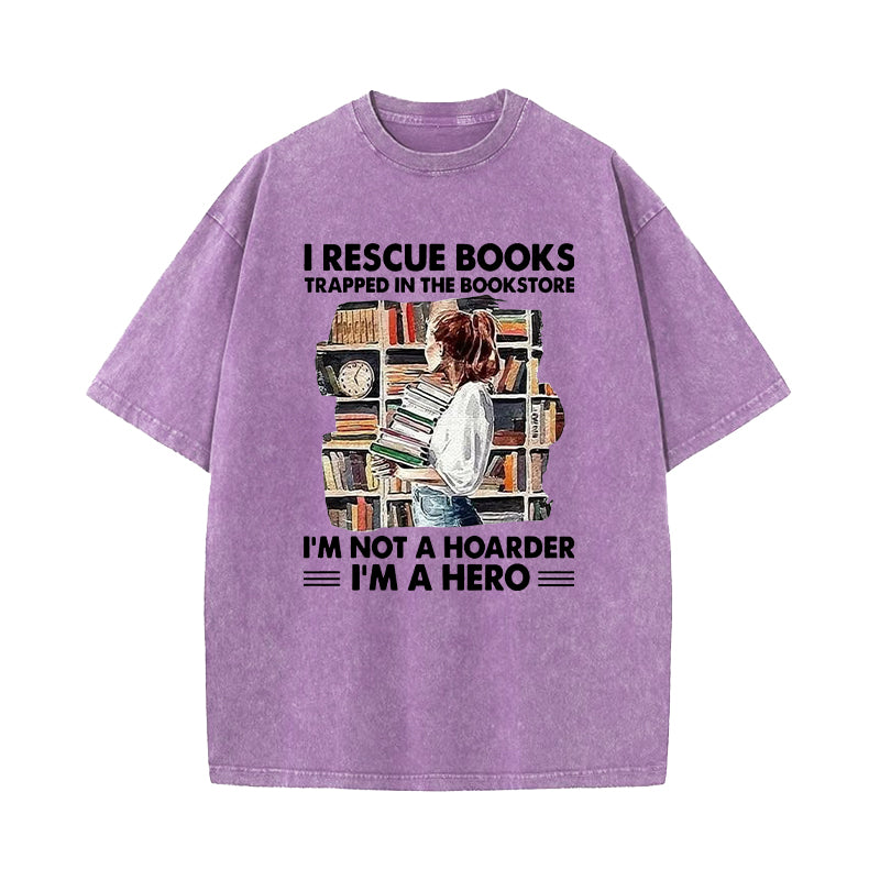 I Rescue Books Trapped In The Bookstore I’m Not A Hoarder Washed T-Shirt