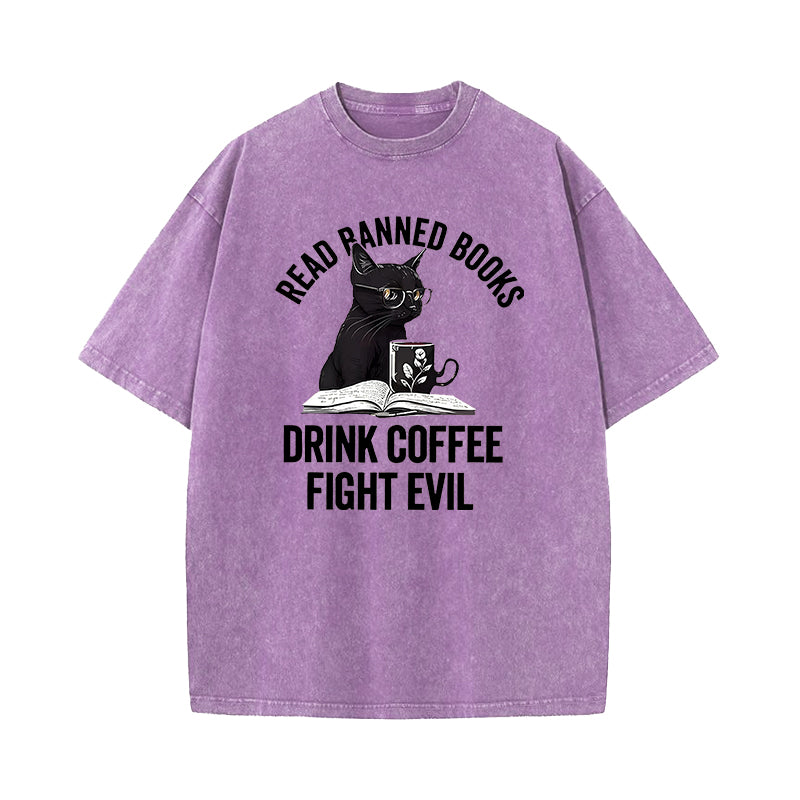 Read Books Drink Coffee Fight Evil Washed T-Shirt