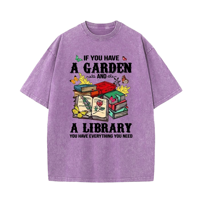 If You Have A Garden And A Library Washed T-Shirt