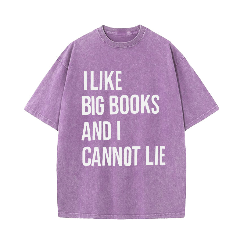 I Like Big Books And I Cannot Lie Washed T-Shirt