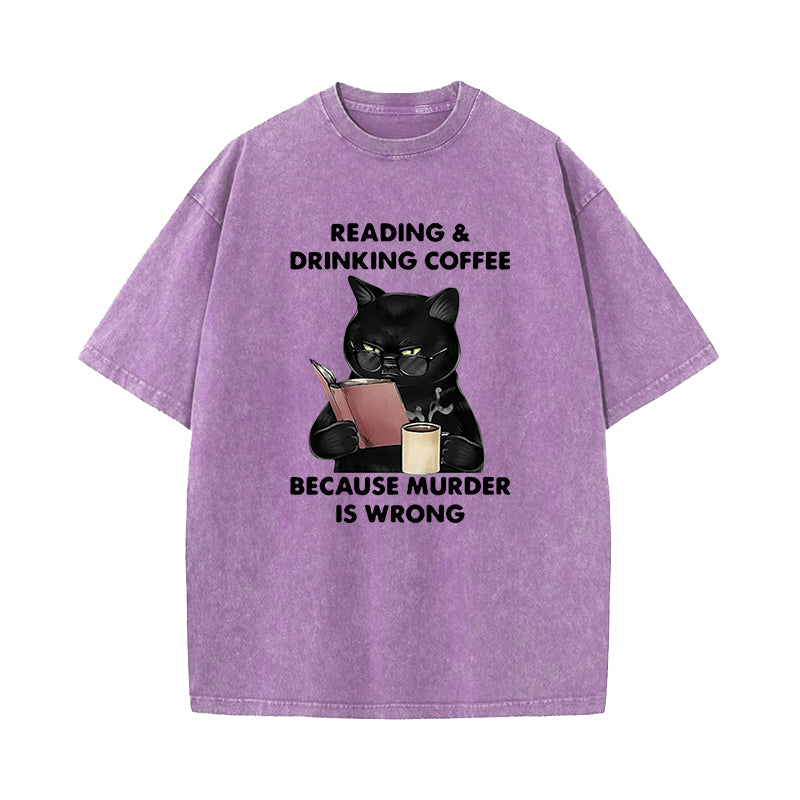 Reading And Drinking Coffee Because Murder Is Wrong Washed T-Shirt