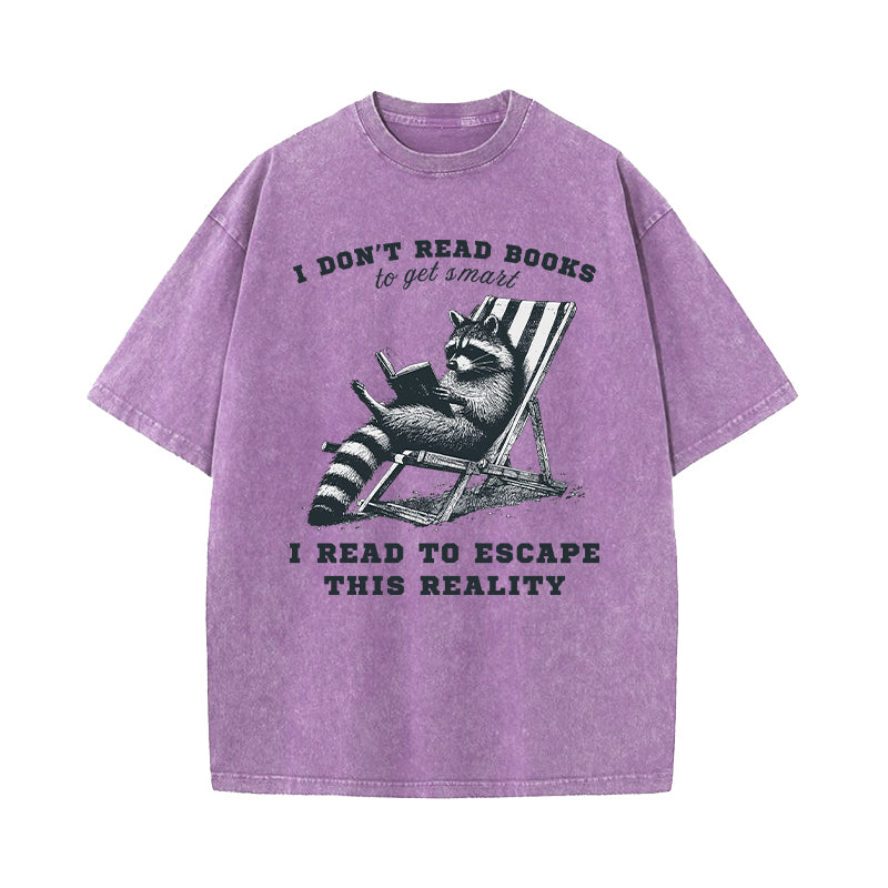 I Don't Read Books To Get Smart Washed T-Shirt